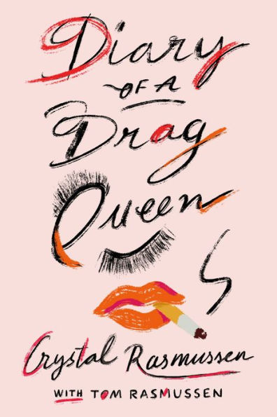 Stylized book cover titled "Diary of a Drag Queen" by Crystal Rasmussen. Features bold, handwritten text with lashes, lipstick marks, and a cigarette.