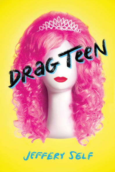 Bright book cover features a curly pink wig with a tiara on a mannequin head. "Drag Teen" is boldly scrawled across.