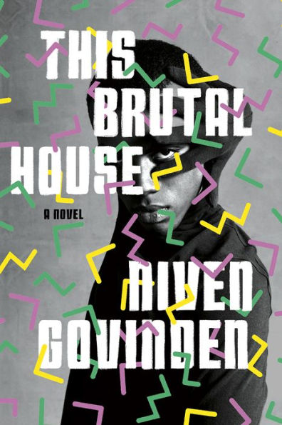 Book cover of "This Brutal House" by Niven Govinden features a grayscale portrait partially obscured by bold white text. Bright, colorful geometric lines overlay the image.