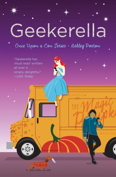 Book cover of "Geekerella" by Ashley Poston. A girl in a blue dress with red hair sits atop an orange food truck; a person and a dachshund stand nearby. A purple starry sky lines the background.