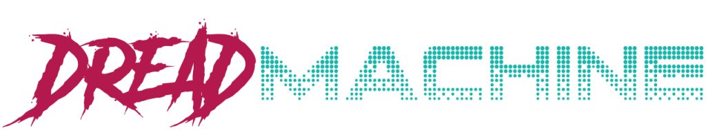 The banner for a magazine's website. It says, in white, red, and green font: "The Dread Machine: Where Nightmares Are Manufactured."
