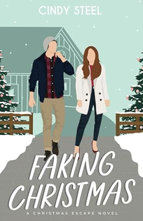Faking Christmas by Cindy Steel book cover featuring an illustrated man and woman in winter clothing. They are standing on a snowy driveway of a building that is seen in the background. The letters are in white text at the bottom.