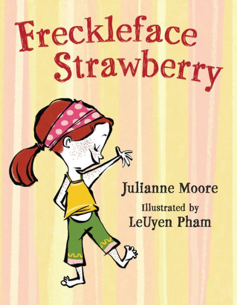 Book cover of "Freckleface Strawberry" by Julianne Moore and illustrated by LeUyen Pham features a cheerful girl with red hair, freckles, and a pink headband, playfully pointing her toes. Warm, light background with bold, friendly text.