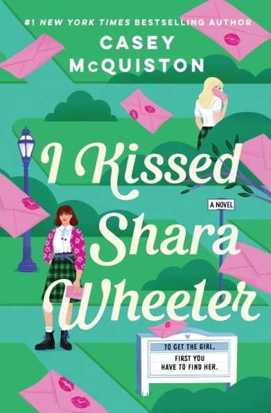 Book cover for "I Kissed Shara Wheeler" by Casey McQuiston. Features two women, pink envelopes with lipstick prints, and a green background with foliage.