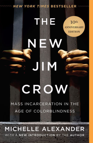 Book cover of "The New Jim Crow" by Michelle Alexander, featuring hands grasping prison bars. Text highlights the 10th anniversary edition and a bestseller status.