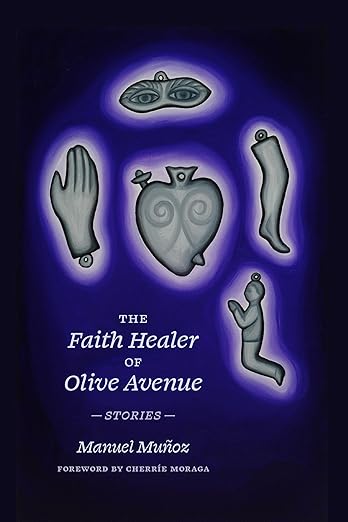 The Faith Healer of Olive Avenue by Manuel Muñoz book cover. A hand, a leg, eyes, a heart, and a figure on it's knees praying. All gray drawings outlined in purple.