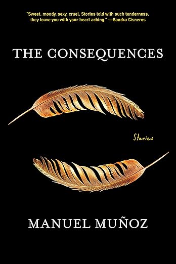 The Consequences by Manuel Muñoz book cover. Black background with two golden feathers mirroring each other.