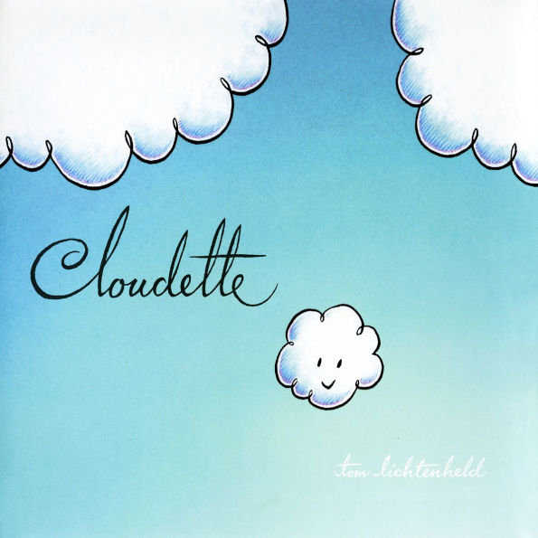 Cloudette by Tom Lichtenfeld, book cover. Playful illustration of a small, smiling cloud named Cloudette against a blue sky, with larger clouds in the corners.