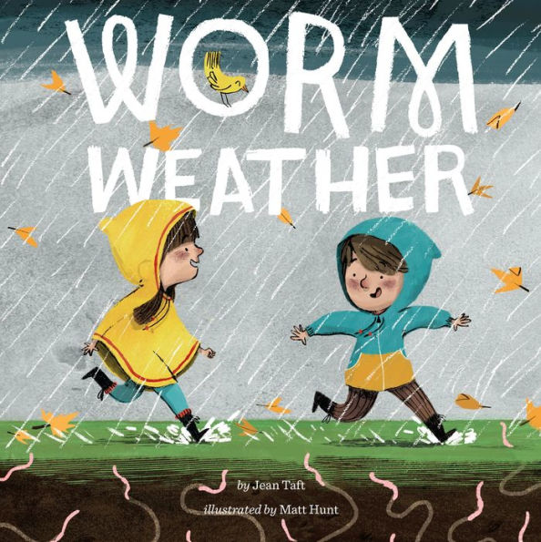 Worm Weather by Jean Taft, Illustrated by Matt Hunt, book cover. Children in colorful raincoats joyfully run in the rain, surrounded by falling leaves. The sky is dark and rainy.