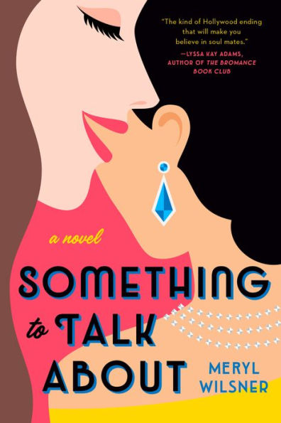 Book cover of "Something to Talk About" by Meryl Wilsner. Illustrates two women near each other, one whispering. Bold text and bright colors.