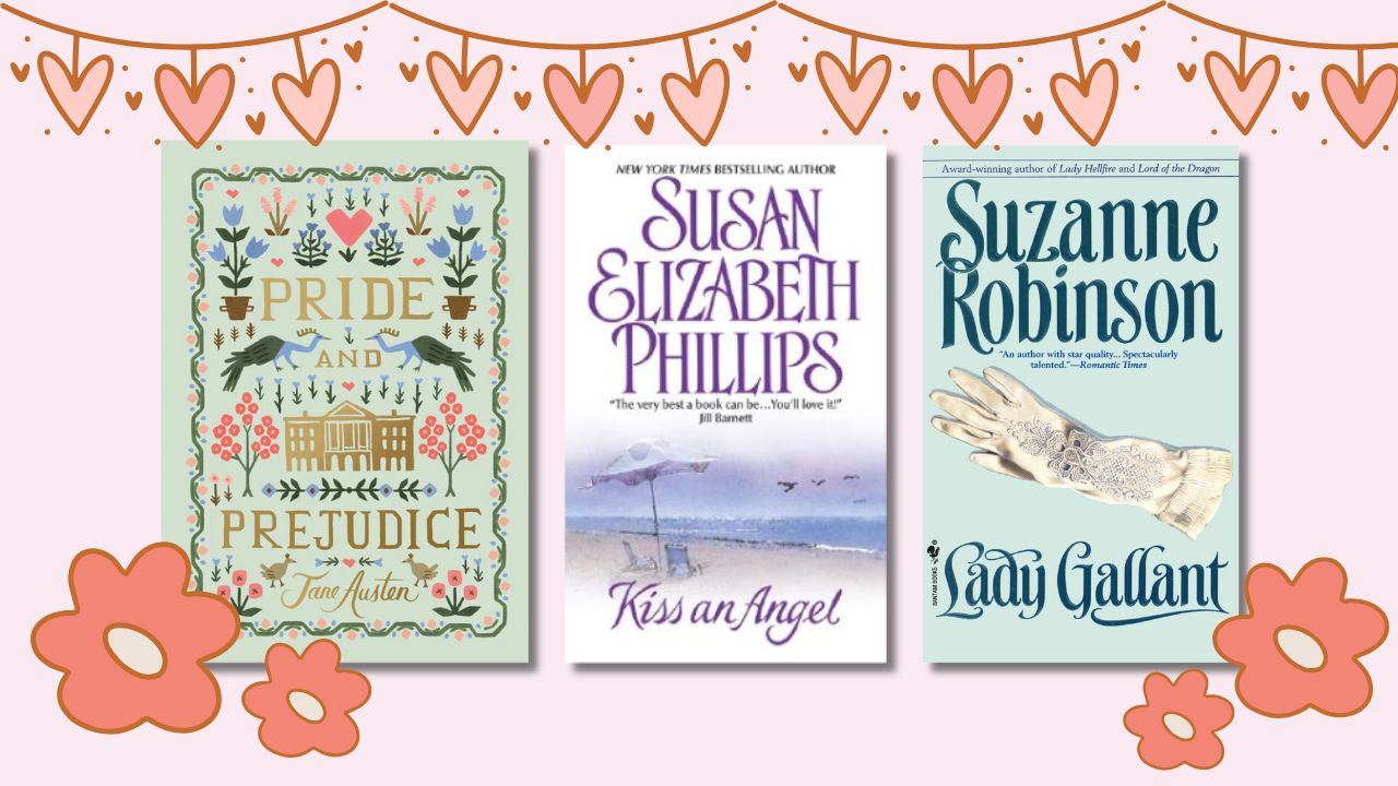 Pride and Prejudice by Jane Austen, Kiss an Angel by Susan Elizabeth Phillips, Lady Gallant by Suzanne Robinson. Three book covers visible with a heart garland above, and flowers around the bottom corners.
