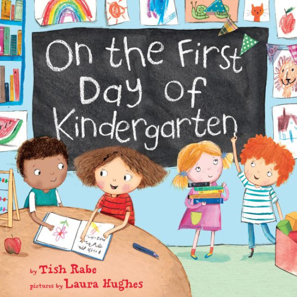 Book cover of "On the First Day of Kindergarten" by Tish Rabe. Children in a colorful classroom, smiling and holding crafts.
