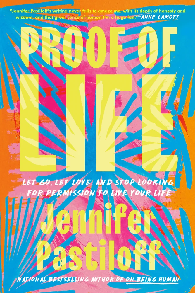 Proof of Life by Jennifer Pastiloff book cover. Orange background with pink and blue splotches. The text appears in yellow.