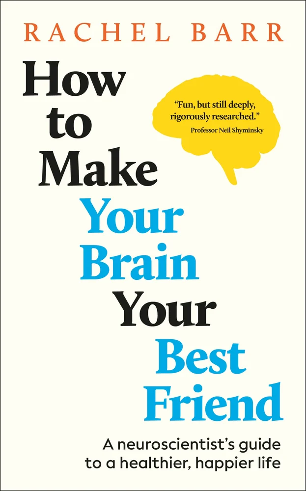 How to Make Your Brain Your Best Friend by Rachel Barr book cover. Depicts a white background with black text and "Your Brain" and "Best Friend" in blue. A yellow brain in the corner.