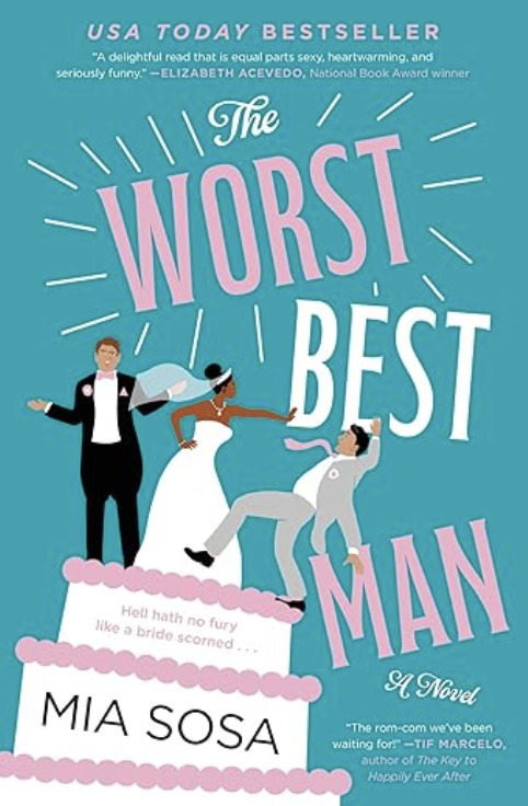 Cover of The Worst Best Man by Mia Sosa. Features a cartoon-style illustration of a bride pushing a man off a tiered wedding cake while another man in a tux looks on. The background is teal with pink and white text, and the tagline reads, “Hell hath no fury like a bride scorned…”