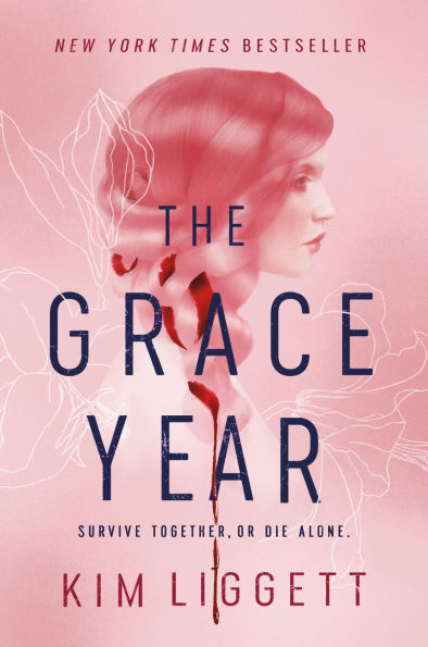 Book cover of "The Grace Year" by Kim Liggett. Features a woman's profile in pink tones with floral outlines. Text reads "Survive together, or die alone."