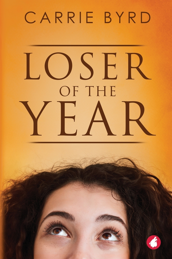 Loser of the Year by Carrie Byrd book cover of the top half of a brunette girl's head looking up at the title with an orange background.