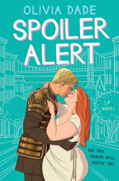Book cover of "Spoiler Alert" by Olivia Dade. A couple embraces; a man in armor leans in to kiss a woman in a white dress, set against a teal cityscape background.