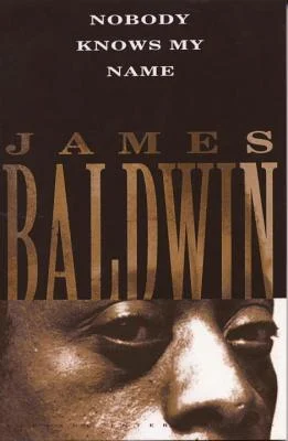 Nobody Knows My Name by James Baldwin book cover of the top half of James Baldwin's face looking into the camera.