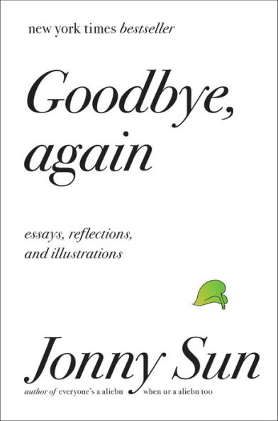 White book cover of Goodbye, Again by Jonny Sun. Black text features the title, author’s name, and a small green leaf illustration.