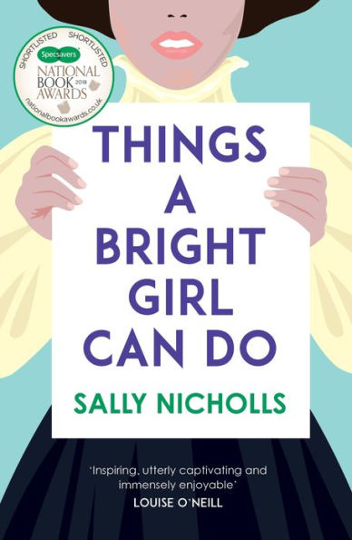 Book cover of "Things A Bright Girl Can Do" by Sally Nicholls. A woman holds a sign with "Things a Bright Girl Can Do" by Sally Nicholls. She wears a yellow blouse and dark skirt.