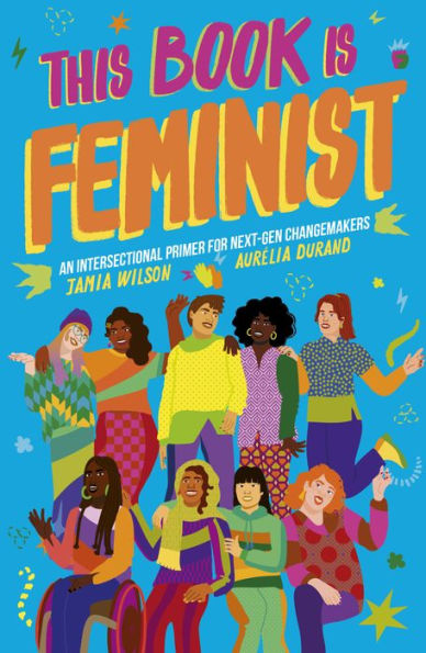 Book cover titled "This Book Is Feminist" by Jamia Wilson and Aurélia Durand. Features diverse, joyful group of people on a blue background.