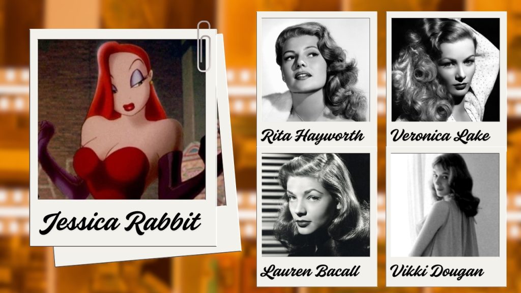 A blurred background of orange-tinted film reels. On the left is a polaroid picture of an animated woman with red hair, arched brows, purple eyeshadow, red lipstick, a red strapless dress, and long purple gloves. Jessica Rabbit is written below in black cursive text. On the right are four polaroid photos of actresses and models Rita Hayworth, Veronica Lake, Lauren Bacall, and Vikki Dougan. Their names are written below in the same style.