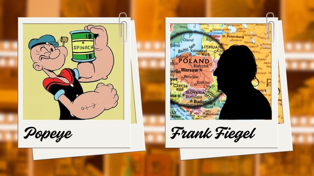 A blurred background of orange-tinted film reels. On the left is a polaroid photo of a winking cartoon sailor with an anchor tattoo and a corncob pipe, flexing his muscles and displaying a can of spinach. Popeye is written in black cursive text below him. On the right is a map of Europe highlighting Poland with a magnifying glass and a black outline of an old man on top. Frank Fiegel is written in the same style below.