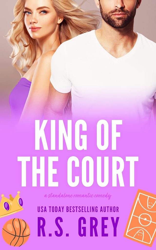Book cover of "King of the Court" by R.S. Grey, featuring a confident blonde woman and a bearded man in a white shirt. Bright purple tones, basketball and crown icons.