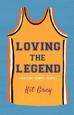 Book cover of "Loving the Legend" by Kit Grey.Yellow basketball jersey on a blue background with text.
