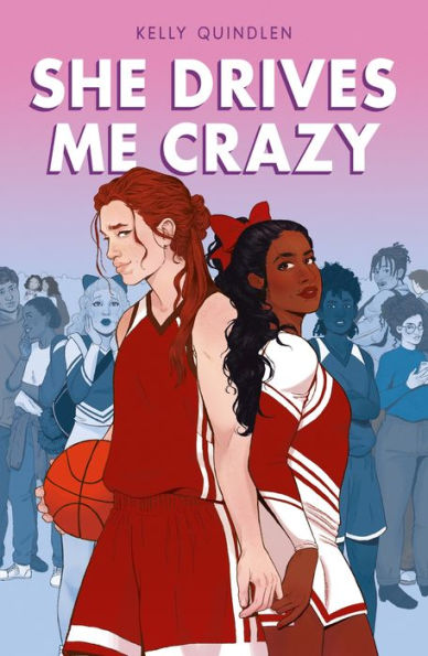 Book cover of "She Drives Me Crazy" by Kelly Quindlen. Two girls stand back-to-back; one in a basketball uniform with a ball, the other in a cheerleading outfit. The background shows cheering students.