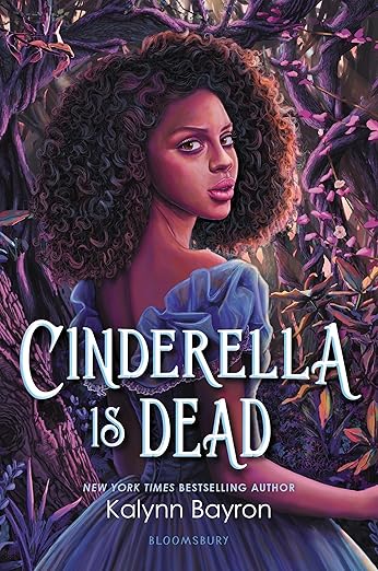 Cinderella is Dead by Kalynn Bayron book cover, depicting a painting of a Black woman staring over her shoulder in a blue dress. The background depicts purple and yellow florals and vines. The title is in white text on the bottom half of the book cover.