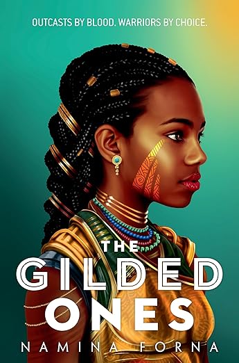 The Gilded Ones by Namina Forna book cover, depicting the side profile of a Black woman in a golden top with gold, teal, and blue jewelry. Her hair is braided and pulled back with gold jewelry in it, and she has three gold stripes on her cheek. The background is a gradient of yellow, teal, and turquoise while the title is on the bottom of the book cover in white text.