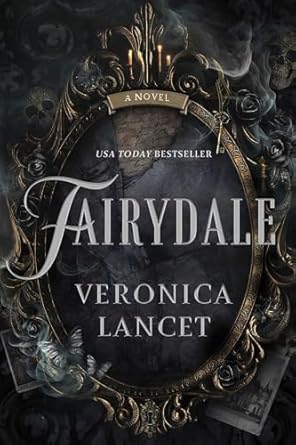 Fairydale by Veronica Lancet book cover, depicting a vintage gold frame with small details such as a key, a key hole, butterflies, and roses. Behind the frame are skulls, torn paper, and vintage photographs. The title is in grey letters in the middle of the cover with the author's name right under.