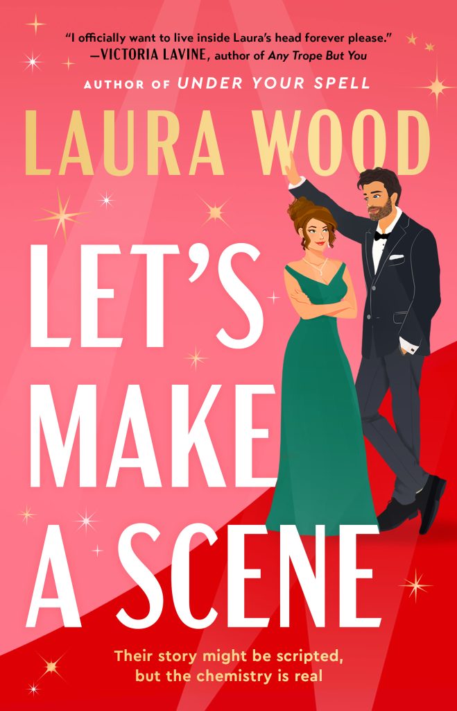 Let's Make a Scene by Laura Wood book cover, depicting an illustration of a woman in an emerald floor-length dress looking at a man in a black formal suit who is slightly leaning over her on a red carpet. The background is light red and has spotlights and gold sparkles. The title is in the bottom half of the book in white letters, with the author's name at the top of the cover.