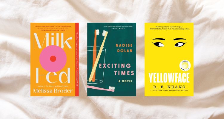 Depicts Milk Fed by Melissa Broder book cover, an orange background with a pink circle and a smaller red circle within that circle. Exciting Times by Naoise Dolan book cover, three toothbrushes, two sitting in a glass and one laying down. Yellowface by R.F. Kuang book cover, a yellow cover with a set of eyes looking sideways.