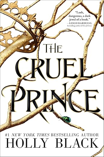 The Cruel Prince by Holly Black, depicting gold branches with a gold crown threaded through a branch at the top. The title is in black letters in the middle of the cover while the author's name is at the bottom.
