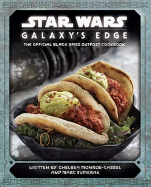 Cover of Star Wars: Galaxy’s Edge – The Official Black Spire Outpost Cookbook by Chelsea Monroe-Cassel and Marc Sumerak. Features three tacos filled with red spiced filling and green garnish, set against a sci-fi themed background.