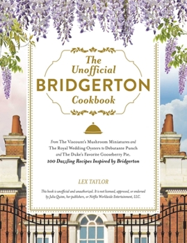 Cover of The Unofficial Bridgerton Cookbook by Lex Taylor. The design features a stately English manor with blooming wisteria above and a gold-trimmed frame displaying the title.