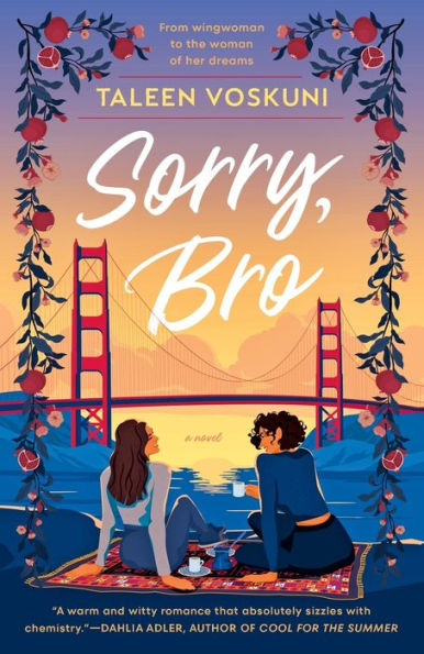 Book cover of "Sorry, Bro" by Taleen Voskuni. Two women sit by water, holding wine, with the Golden Gate Bridge at sunset. Floral border.