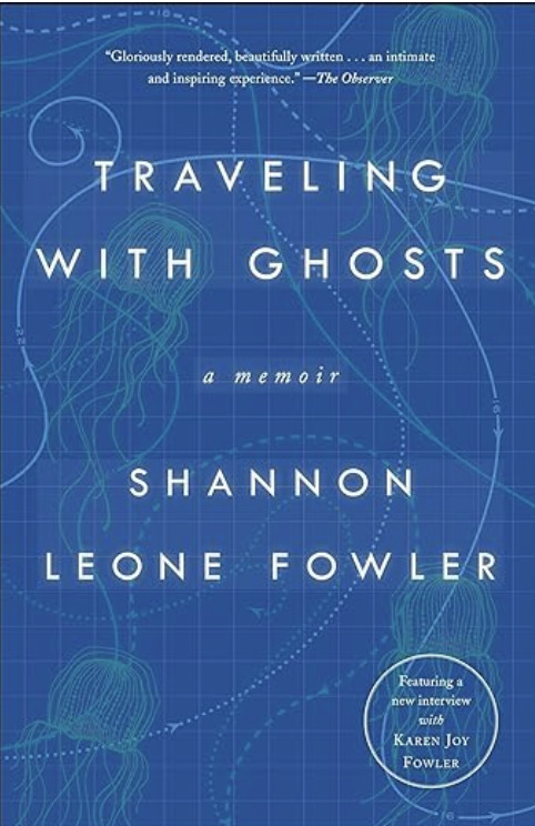 "Traveling with Ghosts" by Shannon Leone Fowler, featuring a deep blue cover with jellyfish illustrations and dotted navigation-style lines, and its subtitle "a memoir."