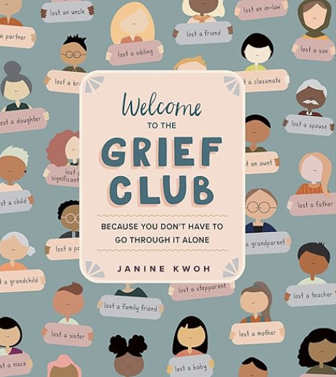 "Welcome to the Grief Club" by Janine Kwoh, a pastel illustrated cover with diverse cartoon figures holding banners that say things like “lost a partner” and “lost a sibling,” paired with the subtitle “because you don’t have to go through it alone.”