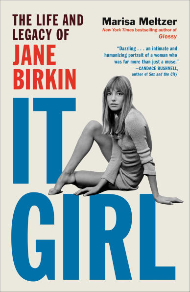 Book cover of "It Girl: The Life and Legacy of Jane Birkin" by Marisa Meltzer. Black-and-white photo of Jane birkin sitting cross-legged on the word Girl.