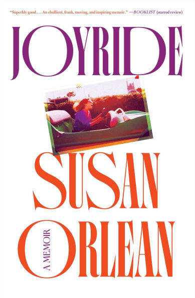 Book cover of "Joyride: A Memoir" by Susan Orlean features a vivid, retro photo of a child on a ride. Title in bold purple and orange.