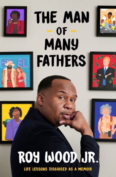 Book cover of "The Man of Many Fathers" by Roy Wood Jr. Surrounding Roy Wood Jr. are colorful framed portraits.