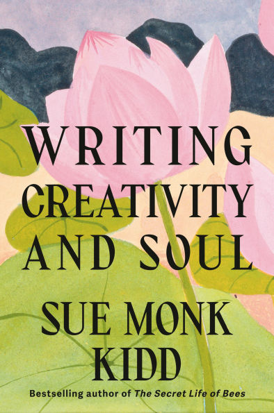 Book cover of "Writing Creativity and Soul" by Sue Monk Kidd. Features a stylized pink lotus flower against leafy greens.