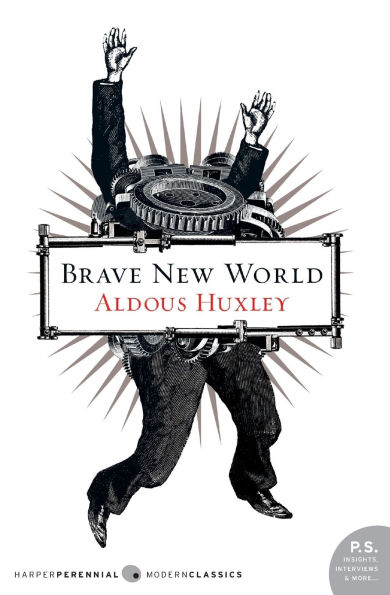 Book cover of "Brave New World" byn Aldous Huxley features a collage image of a man with gears as a torso, and arms raised.