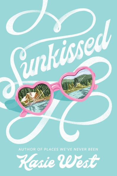 Book cover of "Sunkissed" by Kasie West, featuring pink heart-shaped sunglasses reflecting a scenic lake and forest landscape.