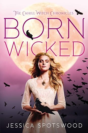 Born Wicked by Jessica Spotswood book cover, depicting a blonde woman wearing a beige dress and gold amulet and holding a black bird with her eyes closed. The background depicts a large beige moon, purple sky, and flying birds. The title is written at the top of the cover on the top of the moon with purple and pink letters.