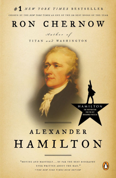 Book cover of "Alexander Hamilton" by Ron Chernow. Features a portrait of Hamilton with text emphasizing its bestseller status and connection to the musical.
